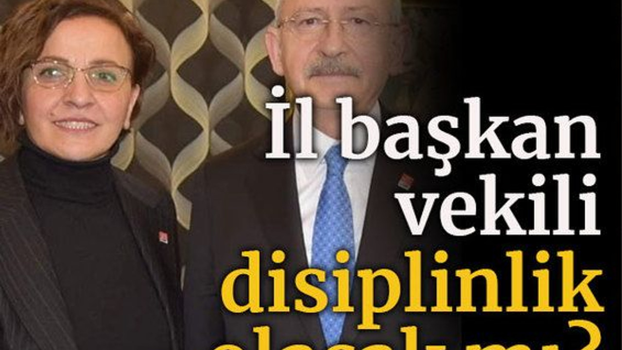 İl başkan vekili disiplinlik olacak mı?